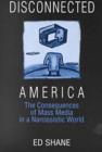 Image for Disconnected America  : the consequences of mass media in a narcissistic world
