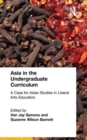 Image for Asia in the Undergraduate Curriculum: A Case for Asian Studies in Liberal Arts Education