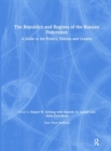 Image for The Republics and Regions of the Russian Federation: A Guide to the Politics, Policies and Leaders