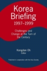 Image for Korea Briefing : 1997-1999: Challenges and Changes at the Turn of the Century