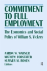 Image for Commitment to Full Employment : Macroeconomics and Social Policy in Memory of William S.Vickrey