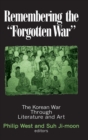 Image for Remembering the Forgotten War : The Korean War Through Literature and Art