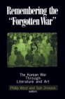Image for Remembering the Forgotten War : The Korean War Through Literature and Art