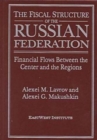 Image for The Fiscal Structure of the Russian Federation: Financial Flows Between the Center and the Regions