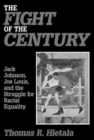 Image for The Fight of the Century: Jack Johnson, Joe Louis and the Struggle for Racial Equality