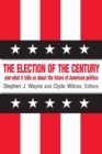 Image for The Election of the Century: The 2000 Election and What it Tells Us About American Politics in the New Millennium : The 2000 Election and What it Tells Us About American Politics in the New Millennium