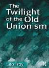 Image for The Twilight of the Old Unionism