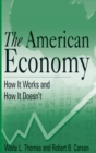 Image for The American economy  : how it works and how it doesn&#39;t
