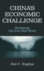 Image for China&#39;s Economic Challenge: Smashing the Iron Rice Bowl
