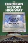 Image for The European History Highway: A Guide to Internet Resources