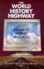 Image for The World History Highway: A Guide to Internet Resources