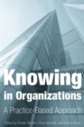 Image for Knowing in organizations  : a practice-based approach