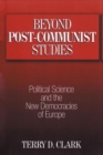Image for Beyond Post-communist Studies