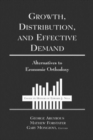Image for Growth, Distribution and Effective Demand : Alternatives to Economic Orthodoxy