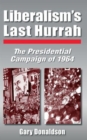 Image for Liberalism&#39;s last hurrah  : the presidential campaign of 1964