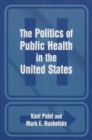 Image for The Politics of the Public Health in the United States