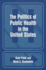 Image for The Politics of Public Health in the United States