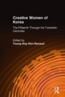 Image for Creative Women of Korea: The Fifteenth Through the Twentieth Centuries