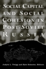 Image for Social Capital and Social Cohesion in Post-Soviet Russia