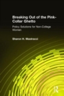 Image for Breaking out of the pink-collar ghetto  : policy solutions for non-college women