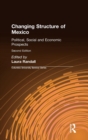 Image for Changing structure of Mexico  : political, social, and economic prospects