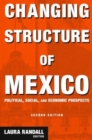 Image for Changing Structure of Mexico : Political, Social and Economic Prospects