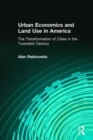 Image for Urban economics and land use in America  : the transformation of cities in the twentieth century
