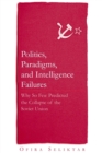 Image for Politics, Paradigms, and Intelligence Failures : Why So Few Predicted the Collapse of the Soviet Union