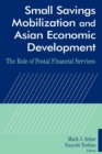 Image for Small Savings Mobilization and Asian Economic Development : The Role of Postal Financial Services