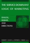 Image for The service-dominant logic of marketing  : dialog, debate, and directions