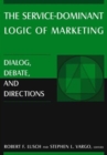 Image for The Service-Dominant Logic of Marketing : Dialog, Debate, and Directions