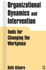 Image for Organizational Dynamics and Intervention: Tools for Changing the Workplace