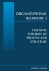 Image for Organizational Behavior 2 : Essential Theories of Process and Structure