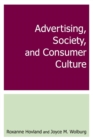 Image for Advertising, society, and consumer culture