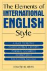 Image for The Elements of International English Style : A Guide to Writing Correspondence, Reports, Technical Documents, and Internet Pages for a Global Audience
