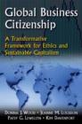 Image for Global business citizenship  : a transformative framework for ethics and sustainable capitalism