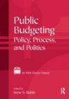 Image for Public Budgeting : Policy, Process and Politics