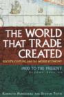 Image for The world that trade created  : society, culture, and the world economy, 1400 to the present