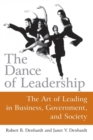 Image for The Dance of Leadership: The Art of Leading in Business, Government, and Society : The Art of Leading in Business, Government, and Society