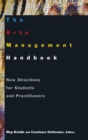 Image for The arts management handbook  : new directions for students and practitioners