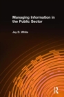 Image for Managing information in the public sector