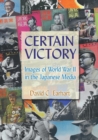 Image for Certain Victory: Images of World War II in the Japanese Media