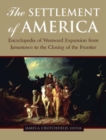 Image for The Settlement of America : An Encyclopedia of Westward Expansion from Jamestown to the Closing of the Frontier