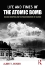 Image for Life and times of the atomic bomb  : nuclear weapons and the transformation of warfare