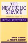 Image for The New Public Service : Serving, Not Steering