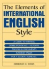 Image for The Elements of International English Style: A Guide to Writing Correspondence, Reports, Technical Documents, and Internet Pages for a Global Audience