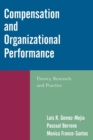 Image for Compensation and organizational performance  : theory, research, and practice