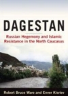 Image for Dagestan: Russian Hegemony and Islamic Resistance in the North Caucasus: Russian Hegemony and Islamic Resistance in the North Caucasus