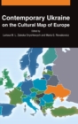 Image for Contemporary Ukraine on the Cultural Map of Europe