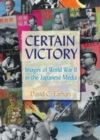 Image for Certain Victory: Images of World War II in the Japanese Media: Images of World War II in the Japanese Media